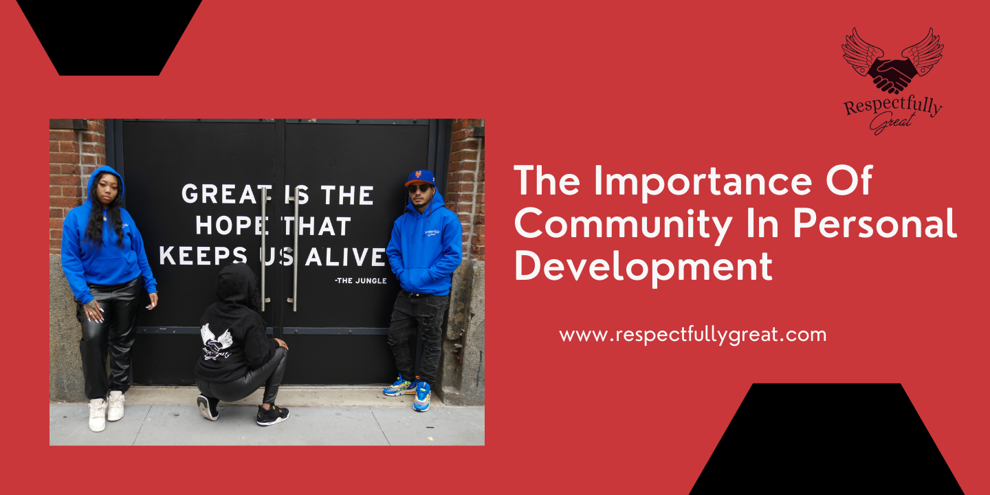 Community Development Vs Personal Development Community & Personal Growth: Key to Development | Respectfully Great