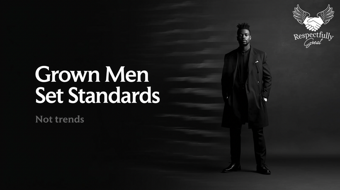 Why Grown Men Don’t Chase Trends — They Set Standards