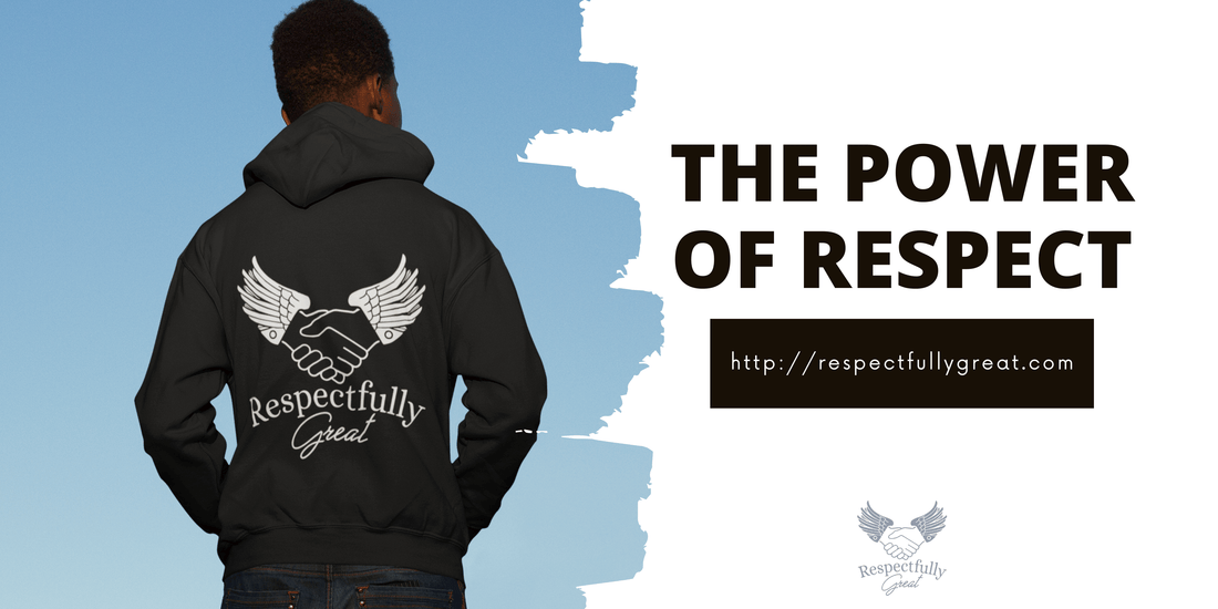 The Power of Respect: How It Can Elevate Your Personal and Professional Life